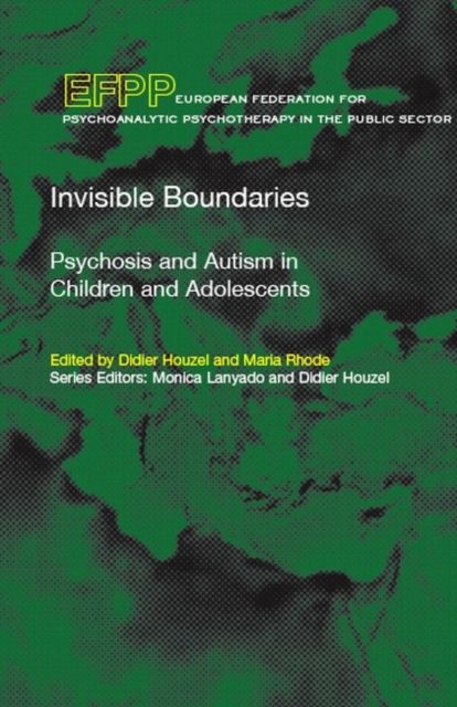 Invisible Boundaries : Psychosis and Autism in Children and Adolescents