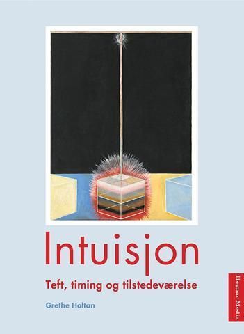 Intuisjon : teft, timing og tilstedeværelse