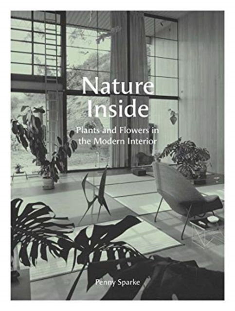 Forsidebilde av Nature Inside : Plants and Flowers in the Modern Interior