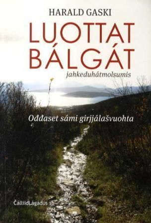 Luottat bálgát : jahkeduhátmolsumis : oddaset sámi girjjálasvuohta