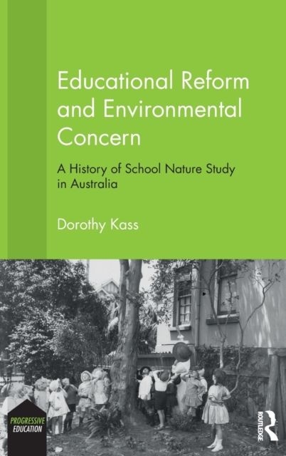 Educational Reform and Environmental Concern : A History of School Nature Study in Australia