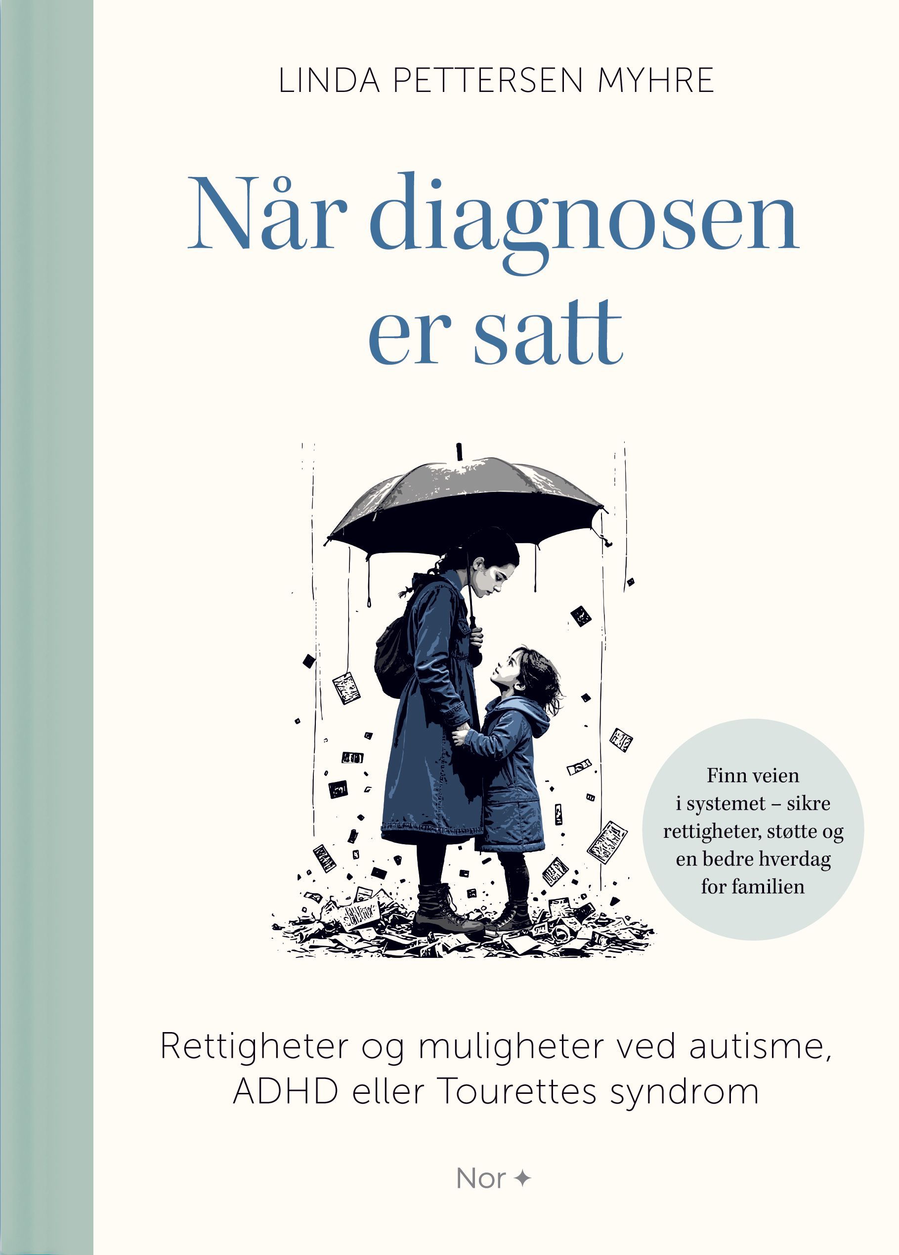 Når diagnosen er satt : rettigheter og muligheter ved autisme, ADHD eller Tourettes syndrom