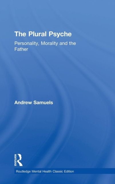 The Plural Psyche : Personality, Morality and the Father