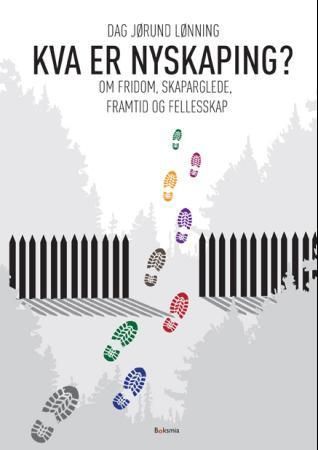 Kva er nyskaping? : om fridom, skaparglede, framtid og fellesskap
