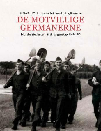 De motvillige germanerne : norske studenter i tysk fangenskap 1943-1945