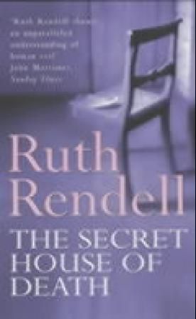 The Secret House Of Death : a compelling psychological thriller from the award-winning queen of crime, Ruth Rendell