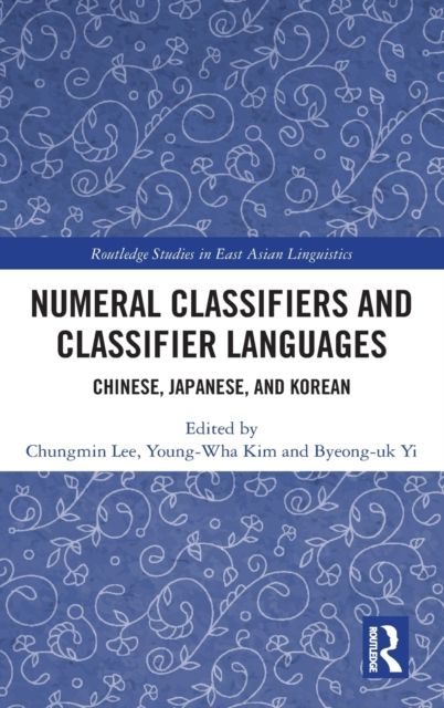 Numeral Classifiers and Classifier Languages : Chinese, Japanese, and Korean