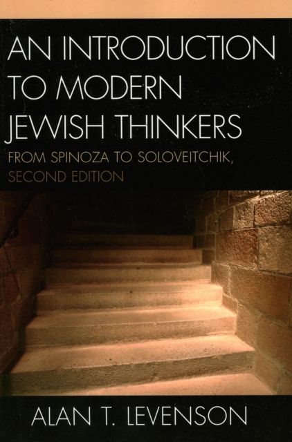 An Introduction to Modern Jewish Thinkers : From Spinoza to Soloveitchik