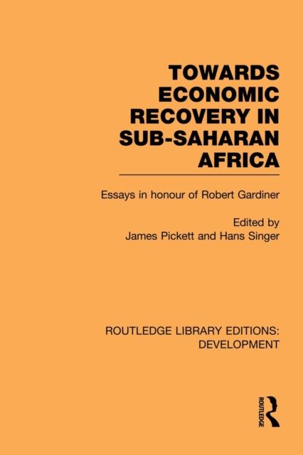 Towards Economic Recovery in Sub-Saharan Africa : Essays in Honour of Robert Gardiner