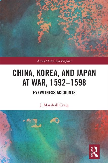 China, Korea & Japan at War, 1592–1598 : Eyewitness Accounts