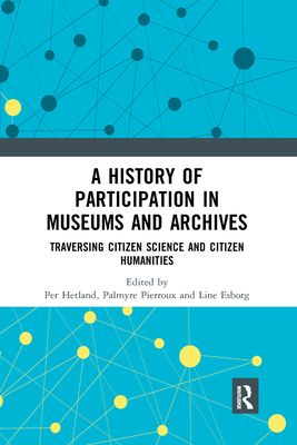 Forsidebilde av A History of Participation in Museums and Archives : Traversing Citizen Science and Citizen Humanities