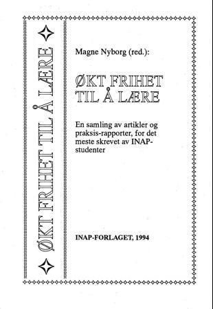 Økt frihet til å lære : en samling artikler og praksis-rapporter