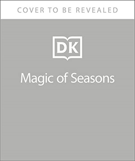 The Magic of Seasons : A Fascinating Guide to Seasons Around the World