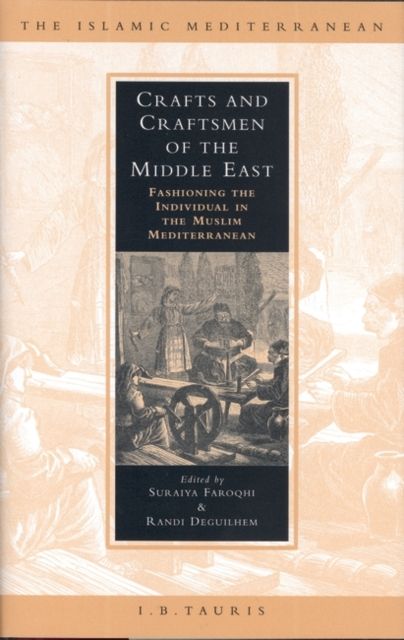 Crafts and Craftsmen of the Middle East : Fashioning the Individual in the Muslim Mediterranean