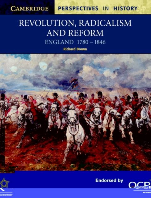 Revolution, Radicalism and Reform : England 1780–1846