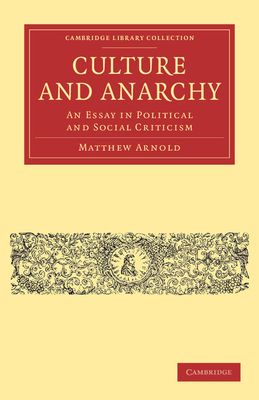 Culture and Anarchy : An Essay in Political and Social Criticism