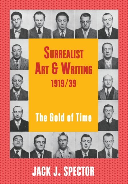 Surrealist Art and Writing, 1919–1939 : The Gold of Time