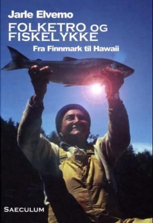 Folketro og fiskelykke : fra Finnmark til Hawaii