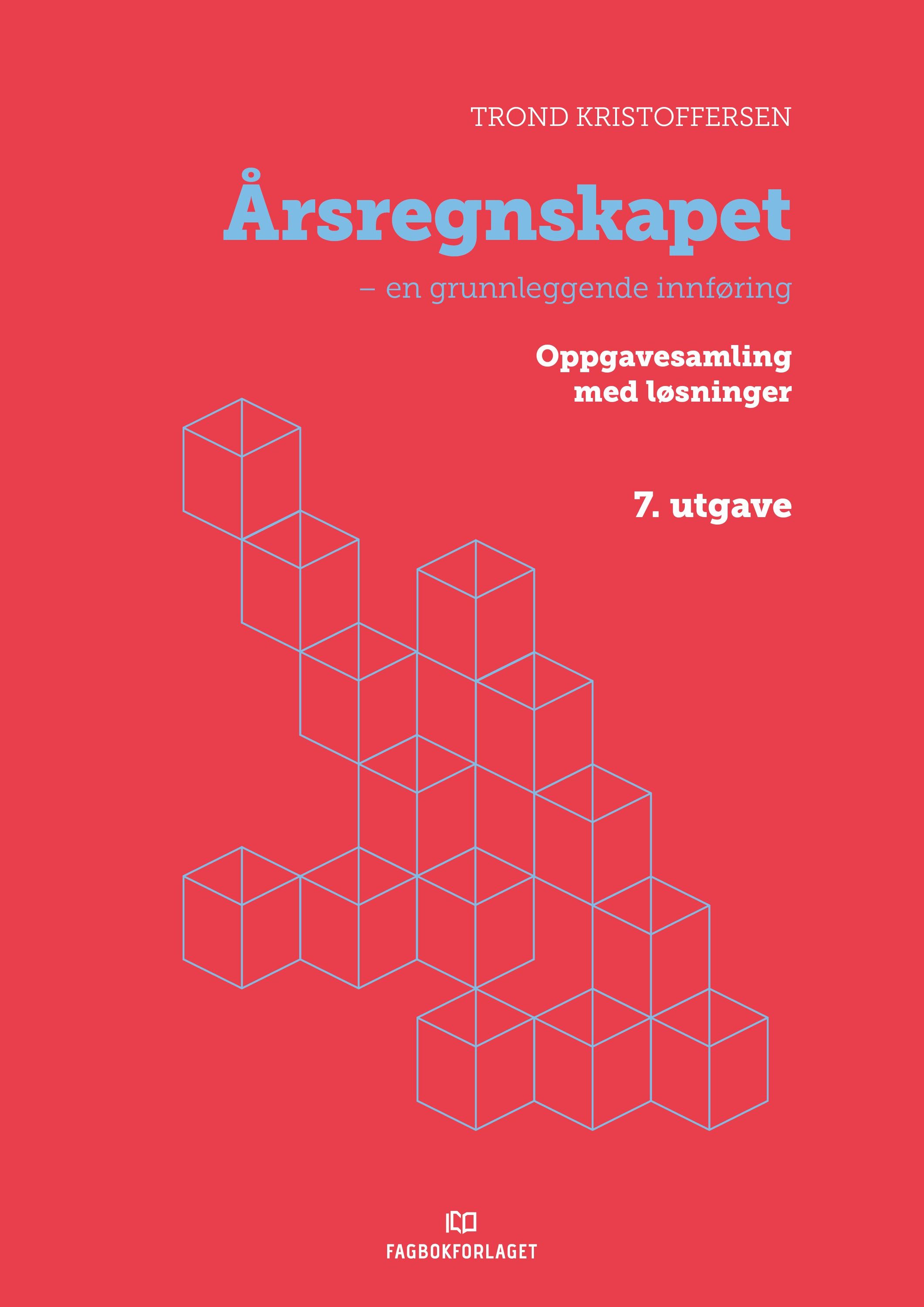 Årsregnskapet : en grunnleggende innføring : oppgavesamling med løsninger