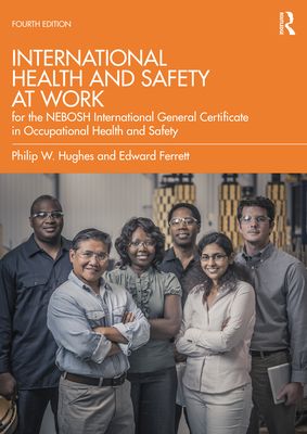 International Health and Safety at Work : for the NEBOSH International General Certificate in Occupational Health and Safety