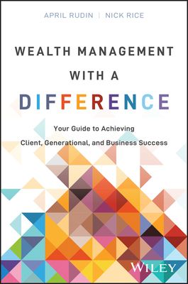 Wealth Management With a Difference : Your Guide to Achieving Client, Generational, and Business Success