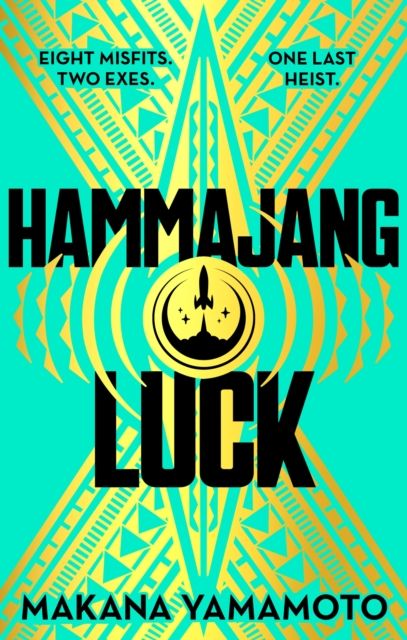 Hammajang Luck : Ocean’s 8 meets sci-fi in this devilishly funny and romantic heist adventure debut