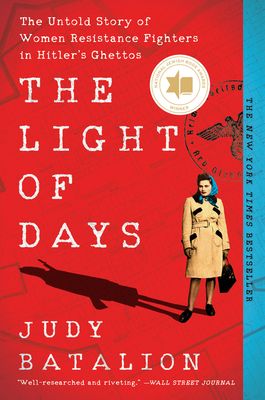 Forsidebilde av The Light of Days : The Untold Story of Women Resistance Fighters in Hitler's Ghettos
