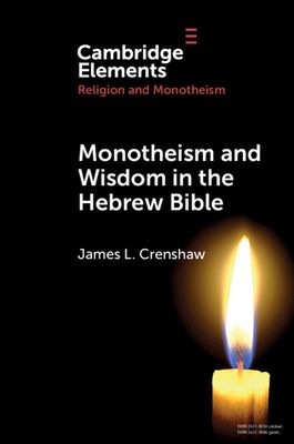 Monotheism and Wisdom in the Hebrew Bible : An Uneasy Pair?