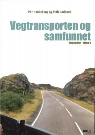 Vegtransporten og samfunnet : yrkessjåfør - modul 1