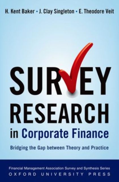 Survey Research in Corporate Finance : Bridging the Gap between Theory and Practice