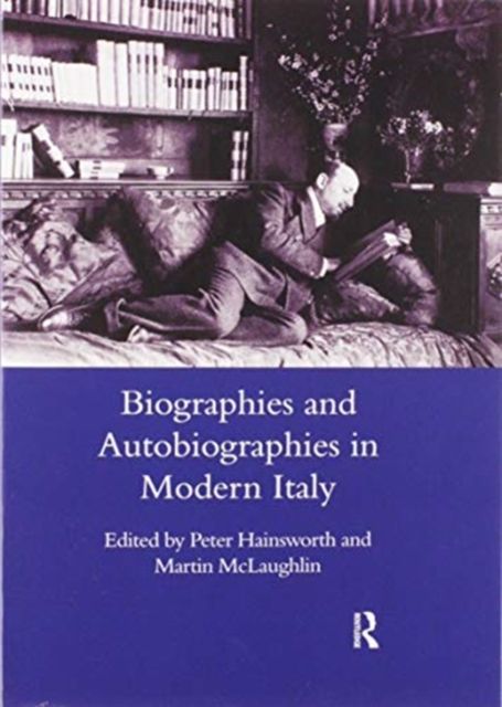 Biographies and Autobiographies in Modern Italy: a Festschrift for John Woodhouse