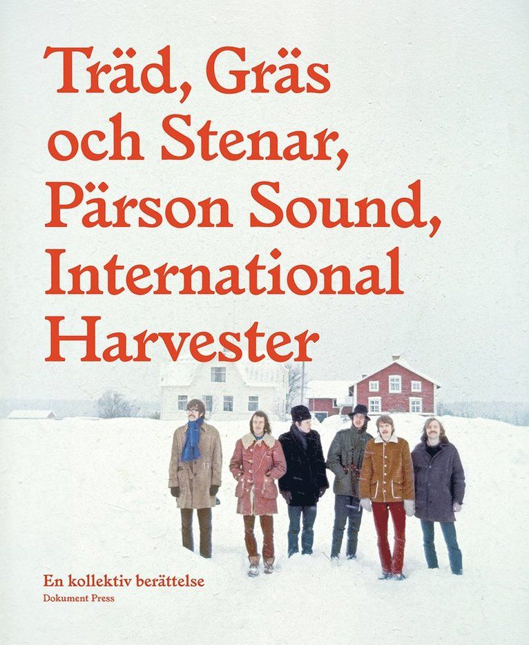 Träd, Gräs och Stenar, Pärson Sound, International Harvester : en kollektiv berättelse