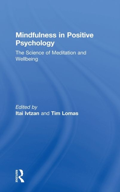 Mindfulness in Positive Psychology : The Science of Meditation and Wellbeing