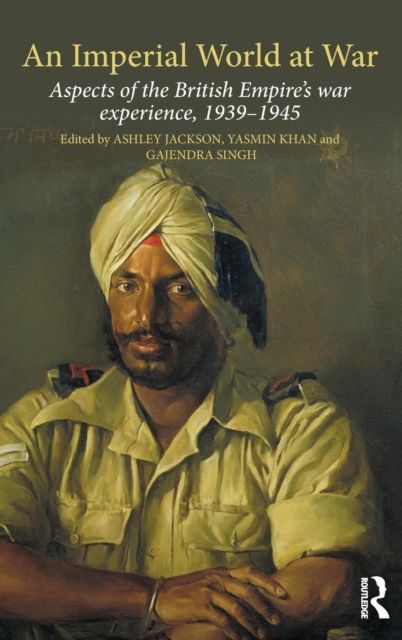 An Imperial World at War : The British Empire, 1939–45