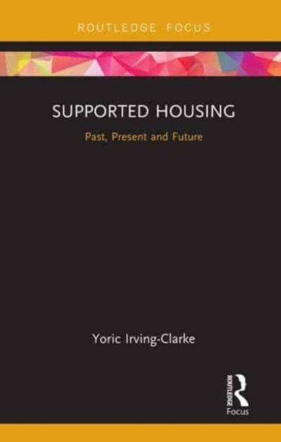 Supported Housing : Past, Present and Future