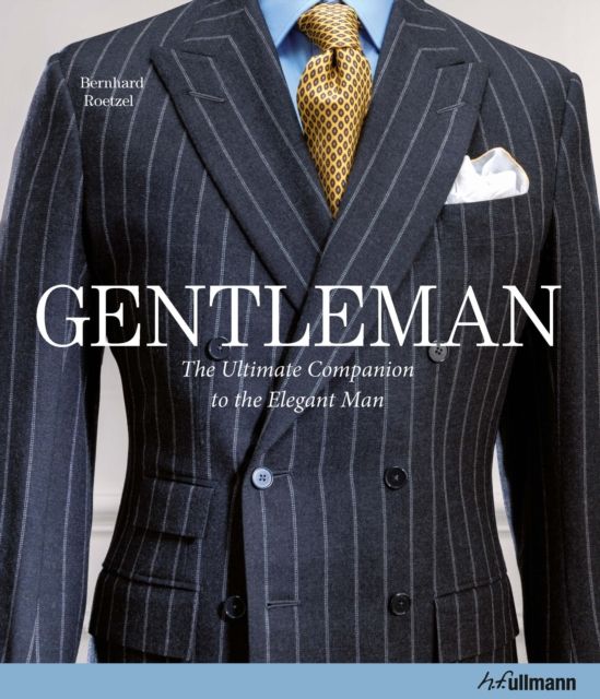 Gentleman : the ultimate companion to the elegant man