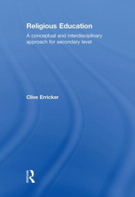 Religious Education : A Conceptual and Interdisciplinary Approach for Secondary Level