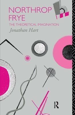 Northrop Frye : The Theoretical Imagination