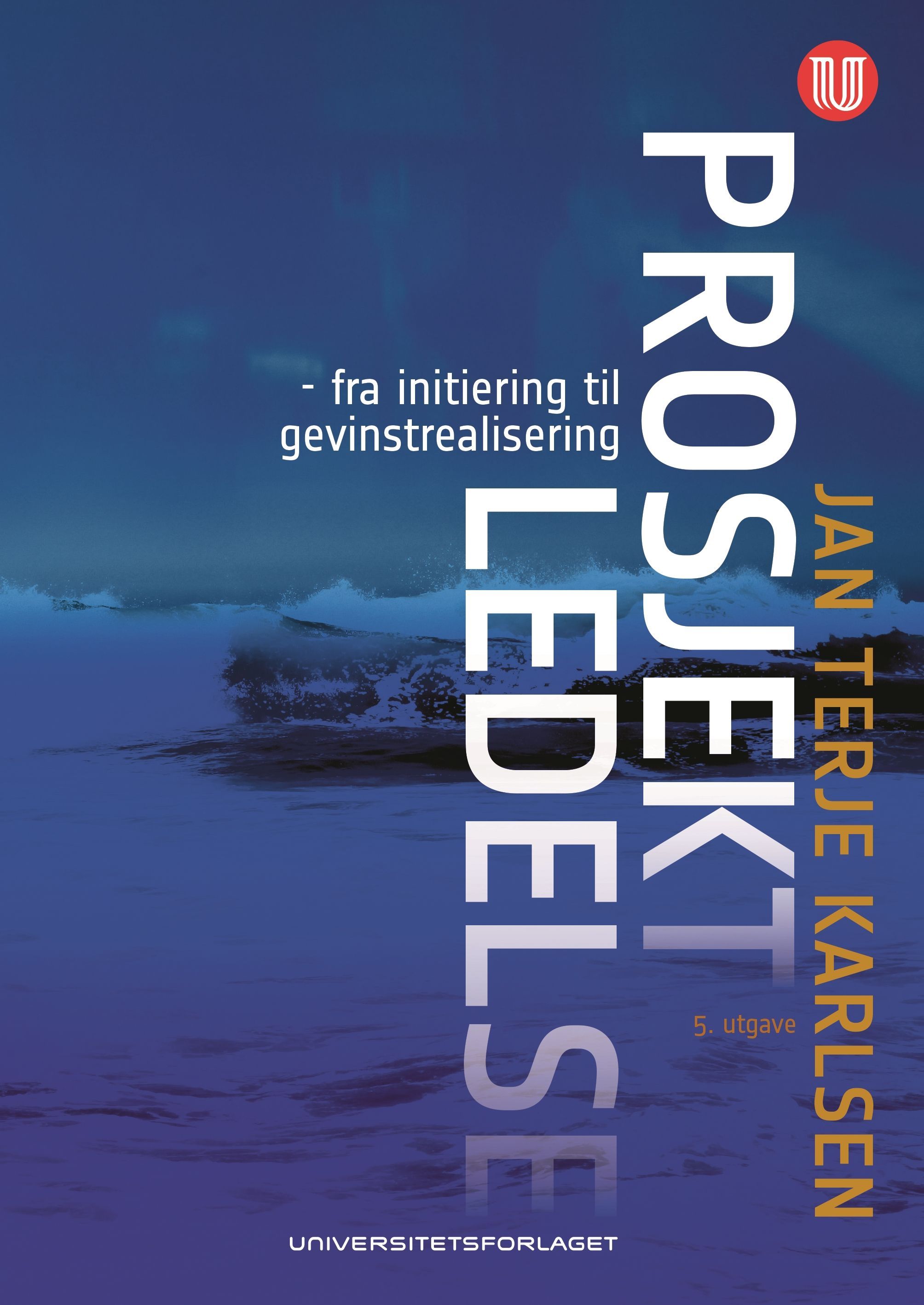 Prosjektledelse : fra initiering til gevinstrealisering