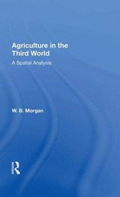 Agriculture in the Third World : A Spatial Analysis