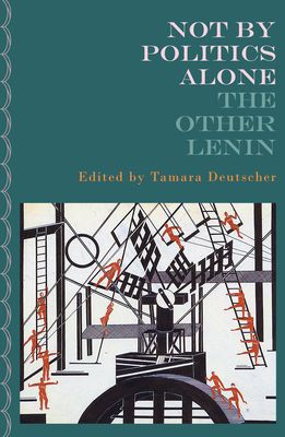 Not By Politics Alone : The Other Lenin