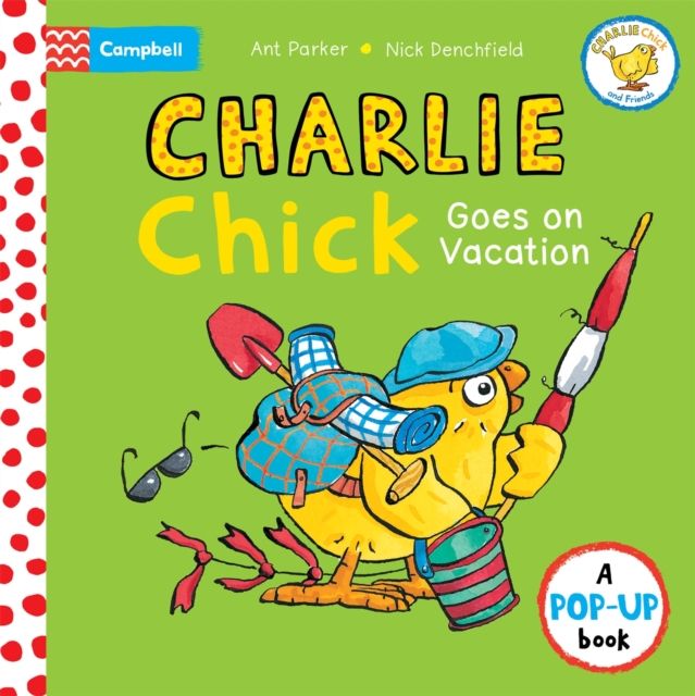 Charlie Chick Goes On Vacation : A Pop-Up Book