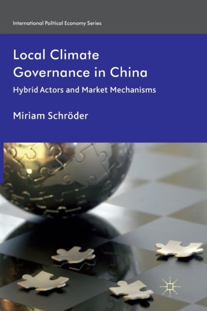Local Climate Governance in China : Hybrid Actors and Market Mechanisms