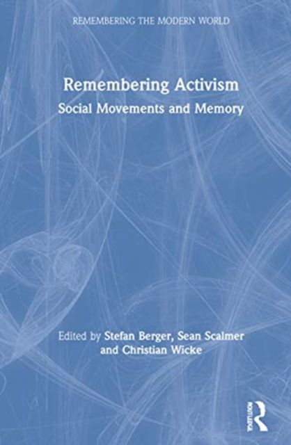 Remembering Social Movements : Activism and Memory