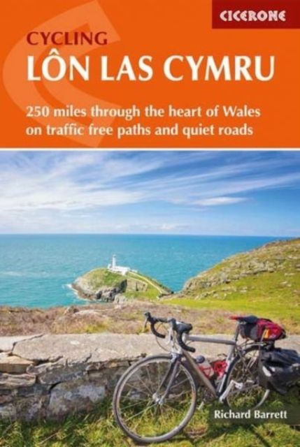 Cycling Lon Las Cymru : 250 miles through the heart of Wales on traffic-free paths and quiet roads