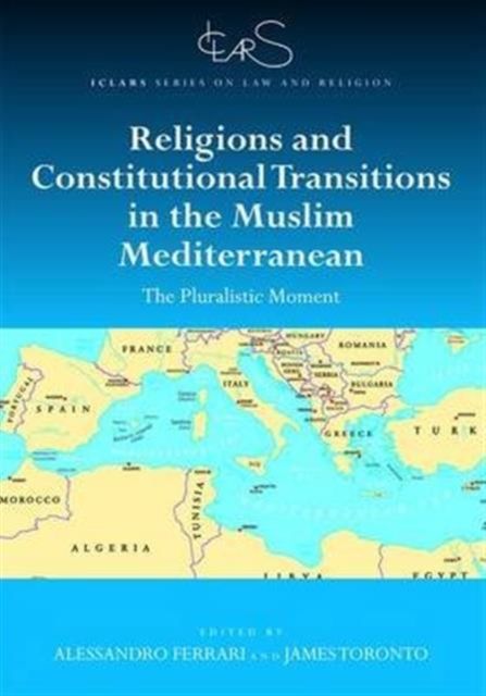 Religions and Constitutional Transitions in the Muslim Mediterranean : The Pluralistic Moment