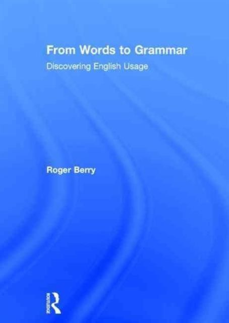 From Words to Grammar : Discovering English Usage