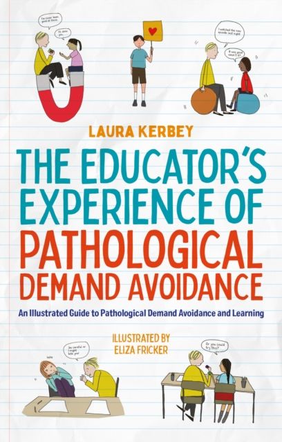 The educator's experience of pathological demand avoidance : an illustrated guide to pathological demand avoidance and learning