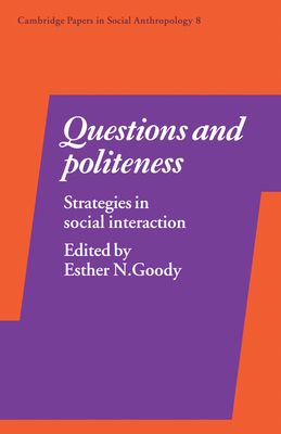 Questions and Politeness : Strategies in Social Interaction