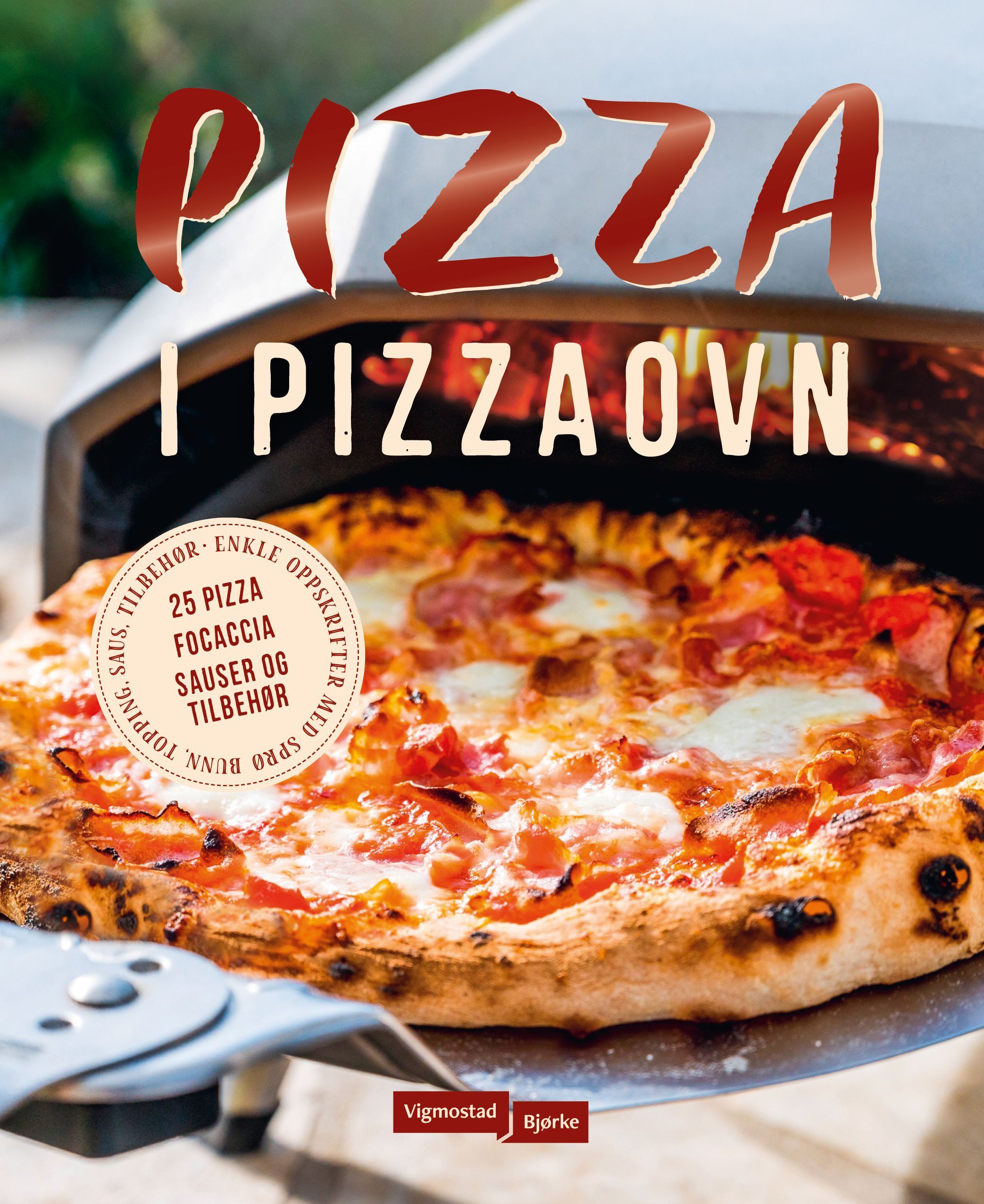Pizza i pizzaovn : gode og enkle oppskrifter til pizzaovnen